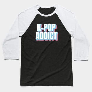 K-Pop Addict Baseball T-Shirt